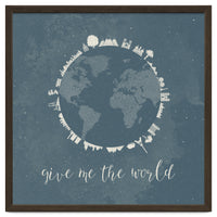 Give me the world
