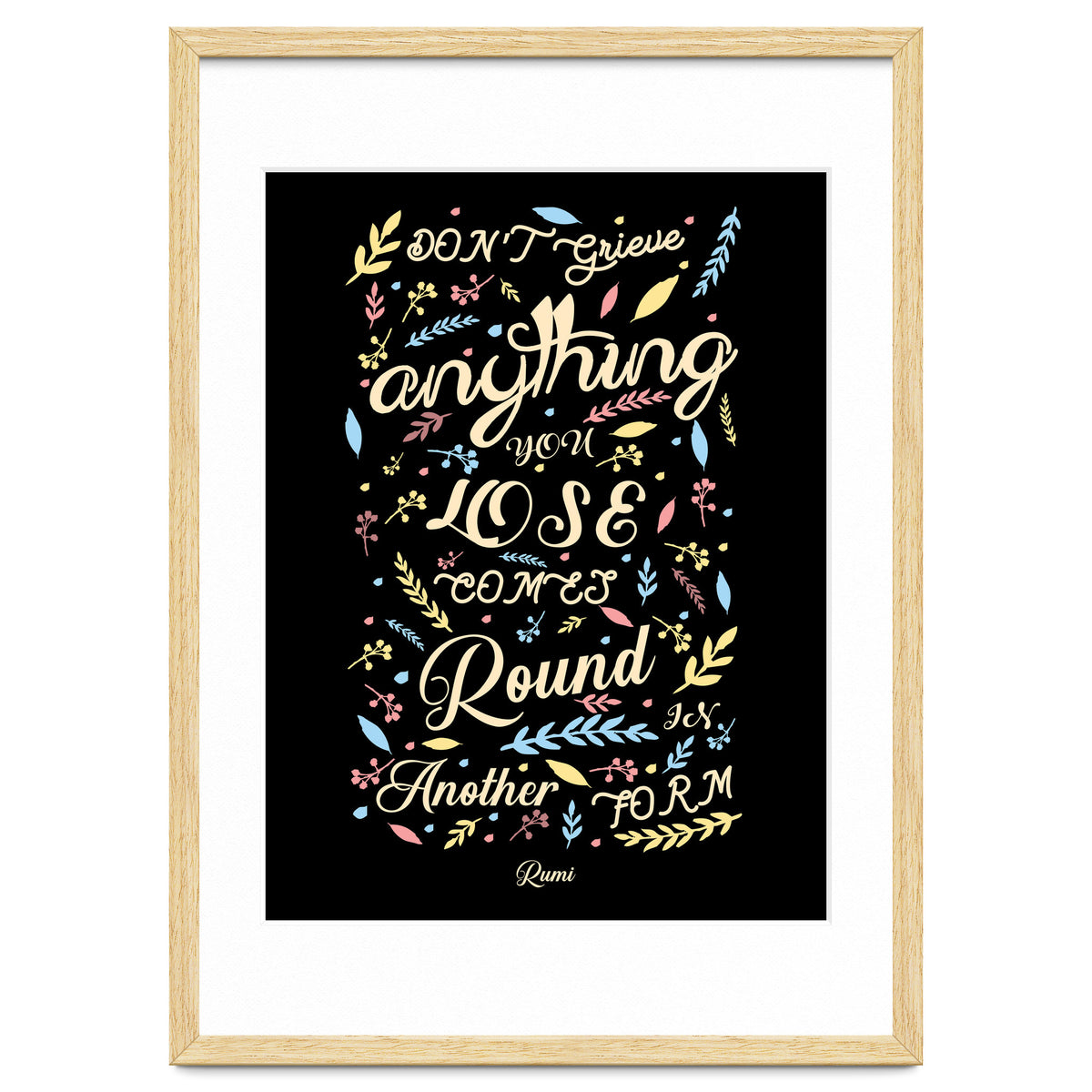 Anything you lose comes round in another form - Rumi Quote Typography