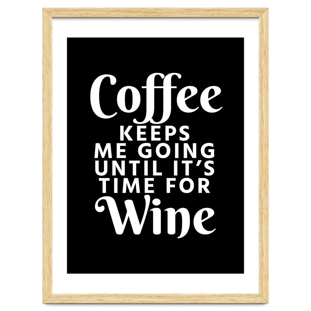 Coffee Keeps Me Going Until It's Time For Wine Black