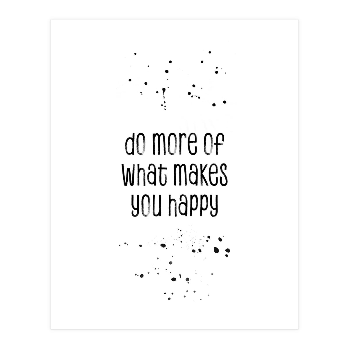 TEXT ART Do more of what makes you happy (Print Only)