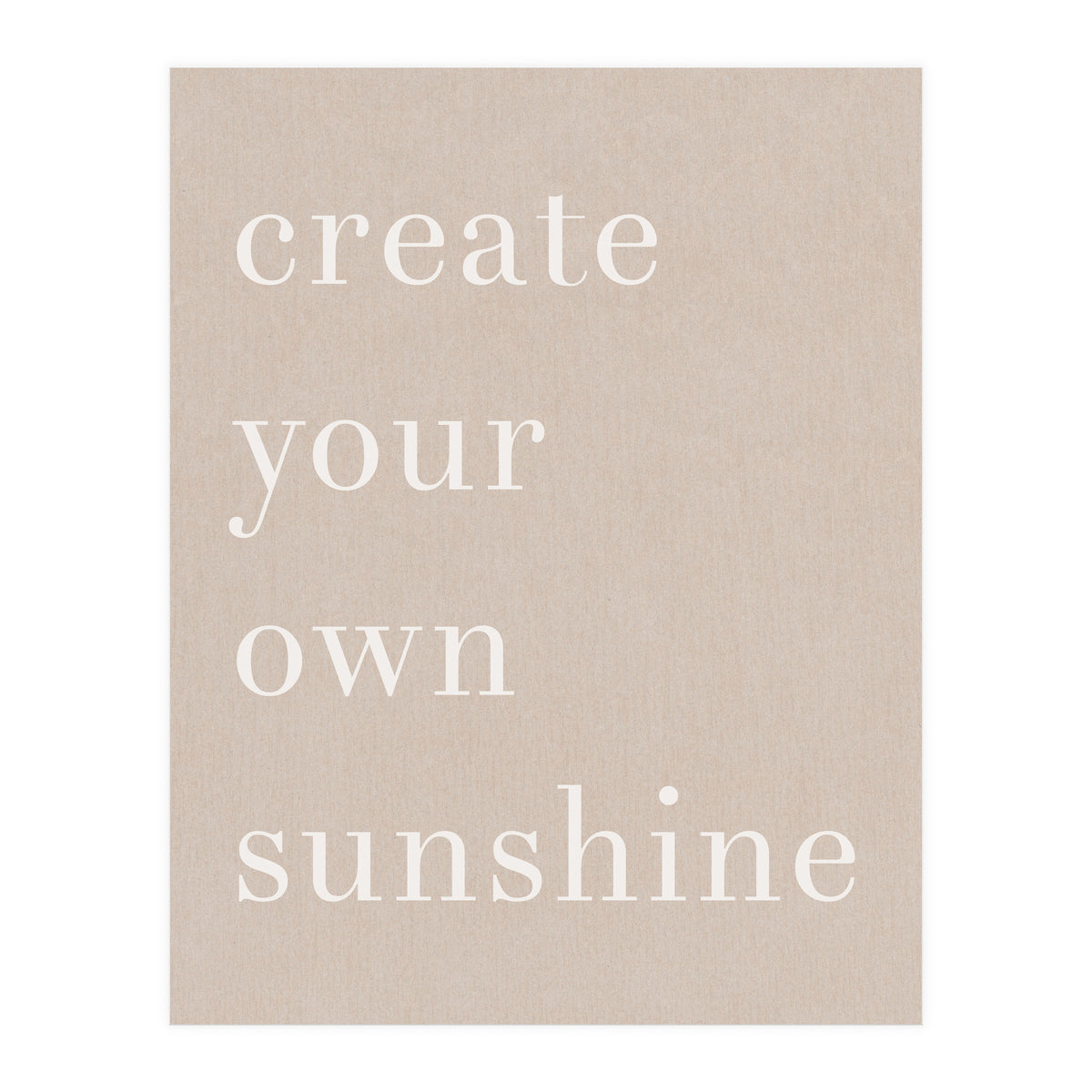 Create You Own Sunshine (Print Only)