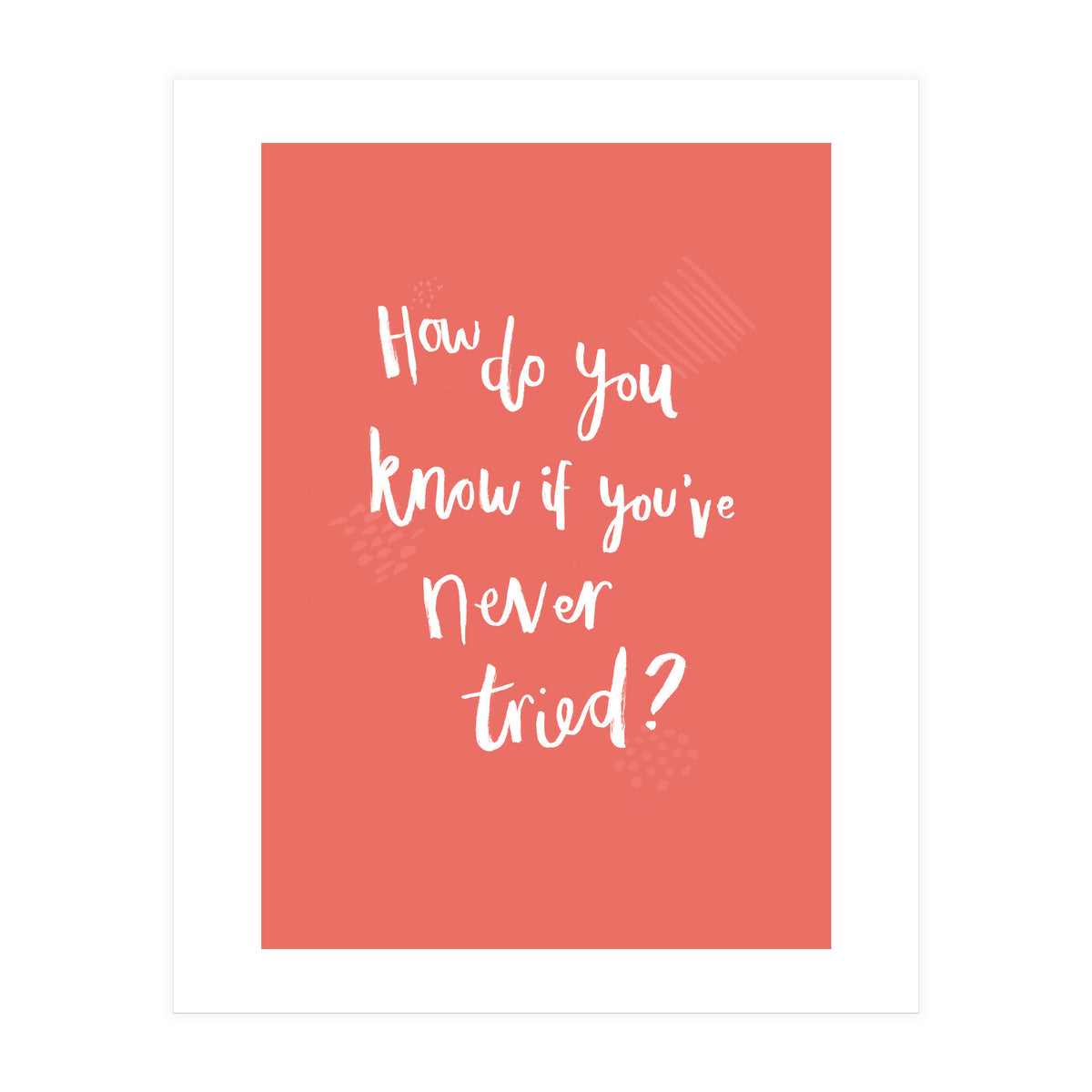 How Do You Know If You've Never Tried (Print Only)