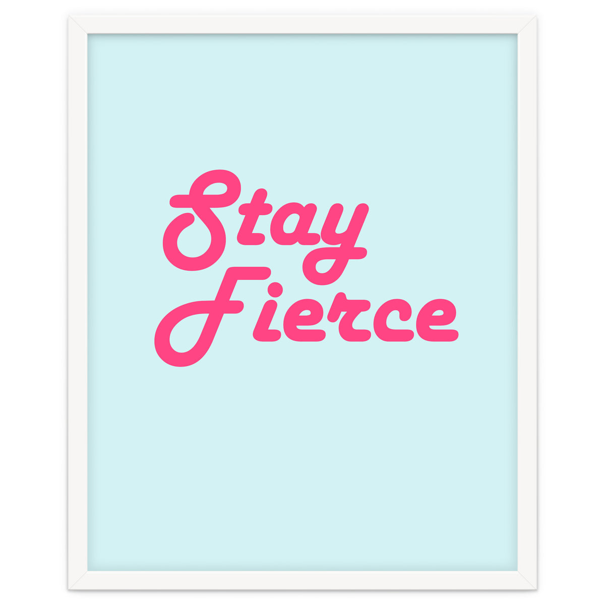 Stay Fierce