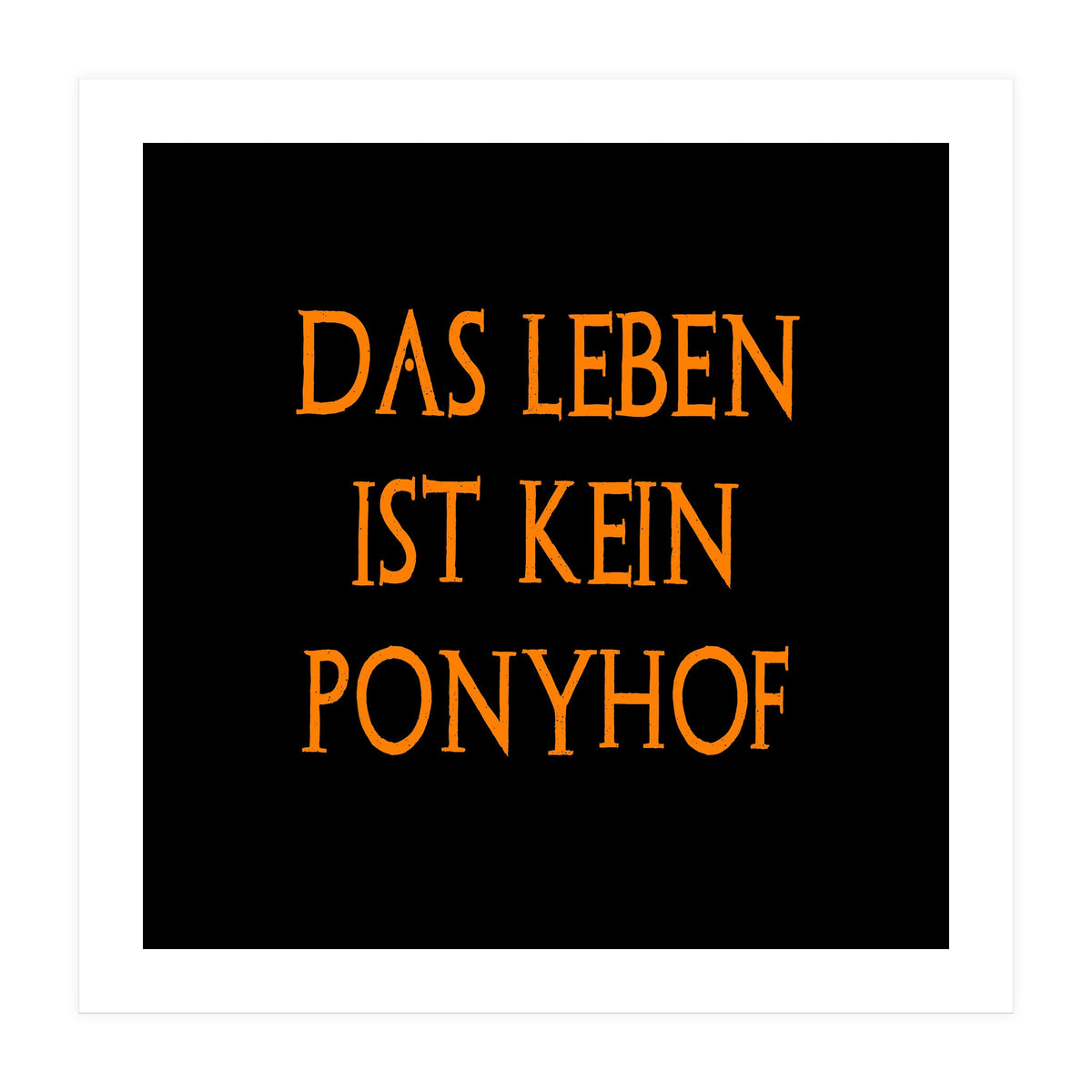 Das Leben Ist kein ponyhof - German sayings (Print Only)