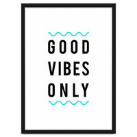 Good Vibes Only