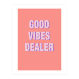 Good Vibes Dealer  (Print Only) thumbnail