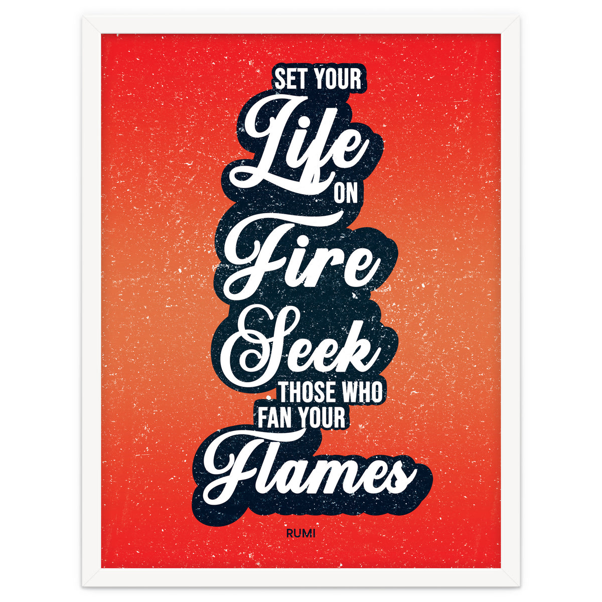 Set Your Life On Fire - Rumi Quote Typography