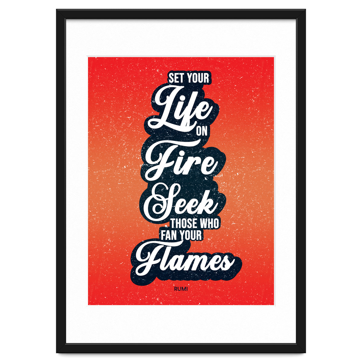 Set Your Life On Fire - Rumi Quote Typography