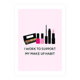 I Work To Support My Make Up Habit Print (Print Only) thumbnail