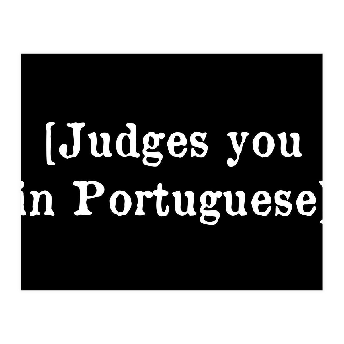 Judges You In Portuguese (Print Only)