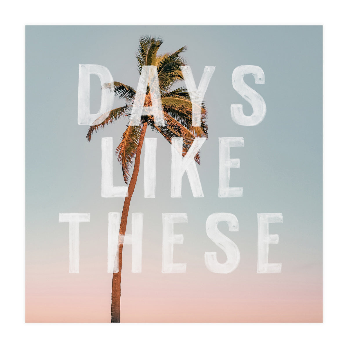 Days Like These  (Print Only)