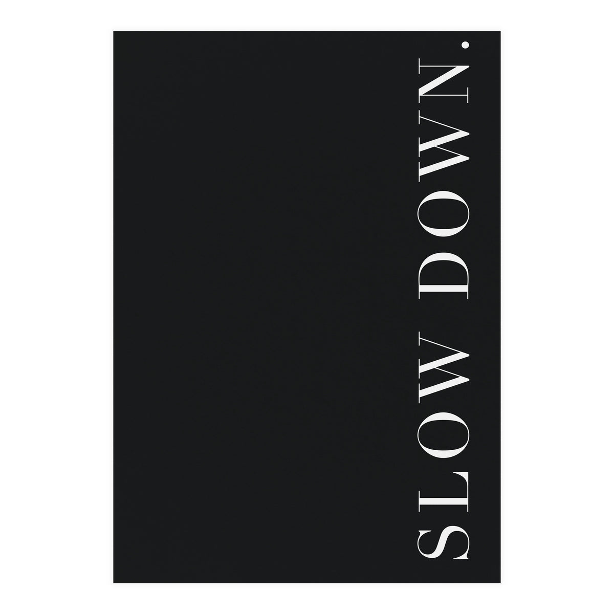 Slow Down Black (Print Only)