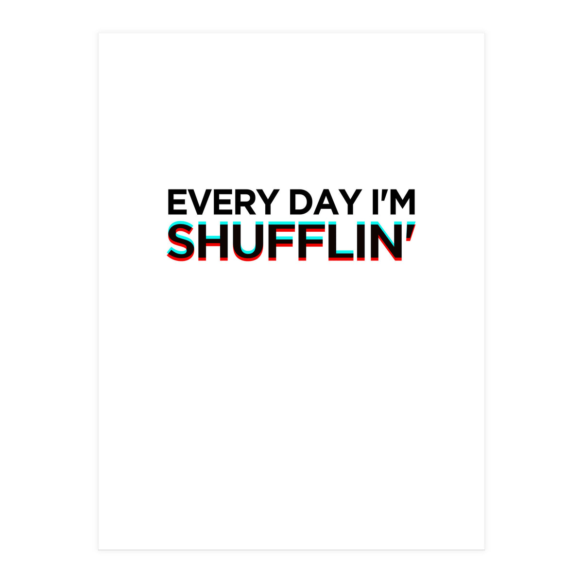 SHUFFLIN (Print Only)