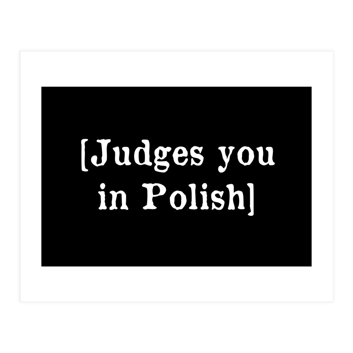 Judges You In Polish (Print Only)