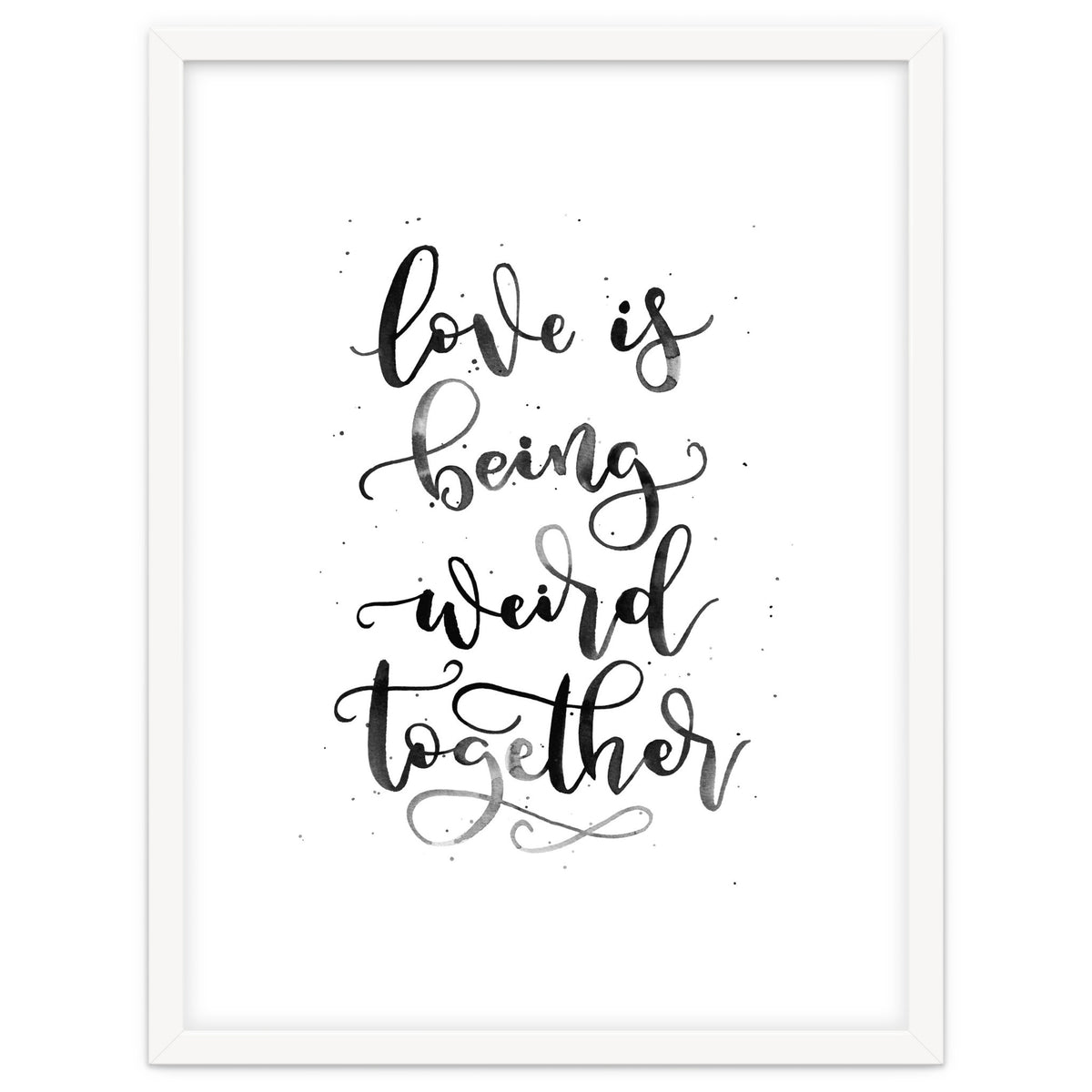 Love is Being Weird Together