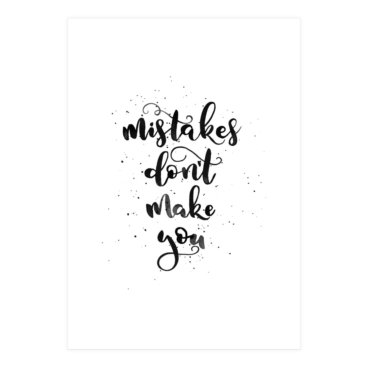 Mistakes Don't Make You (Print Only)