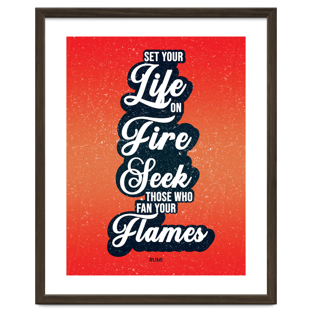 Set Your Life On Fire - Rumi Quote Typography