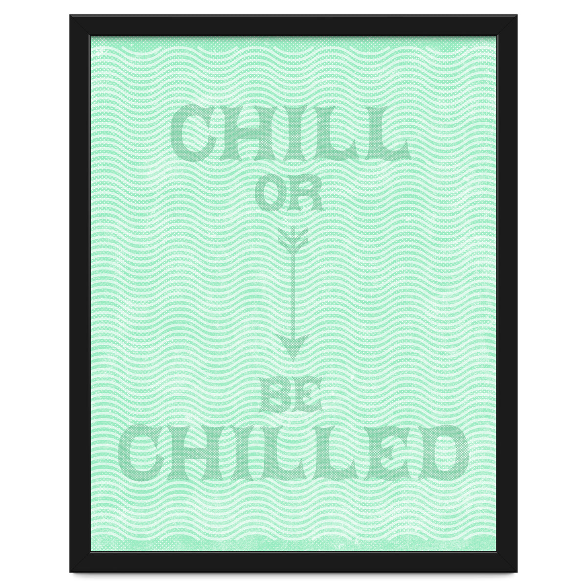 Chill Or Be Chilled