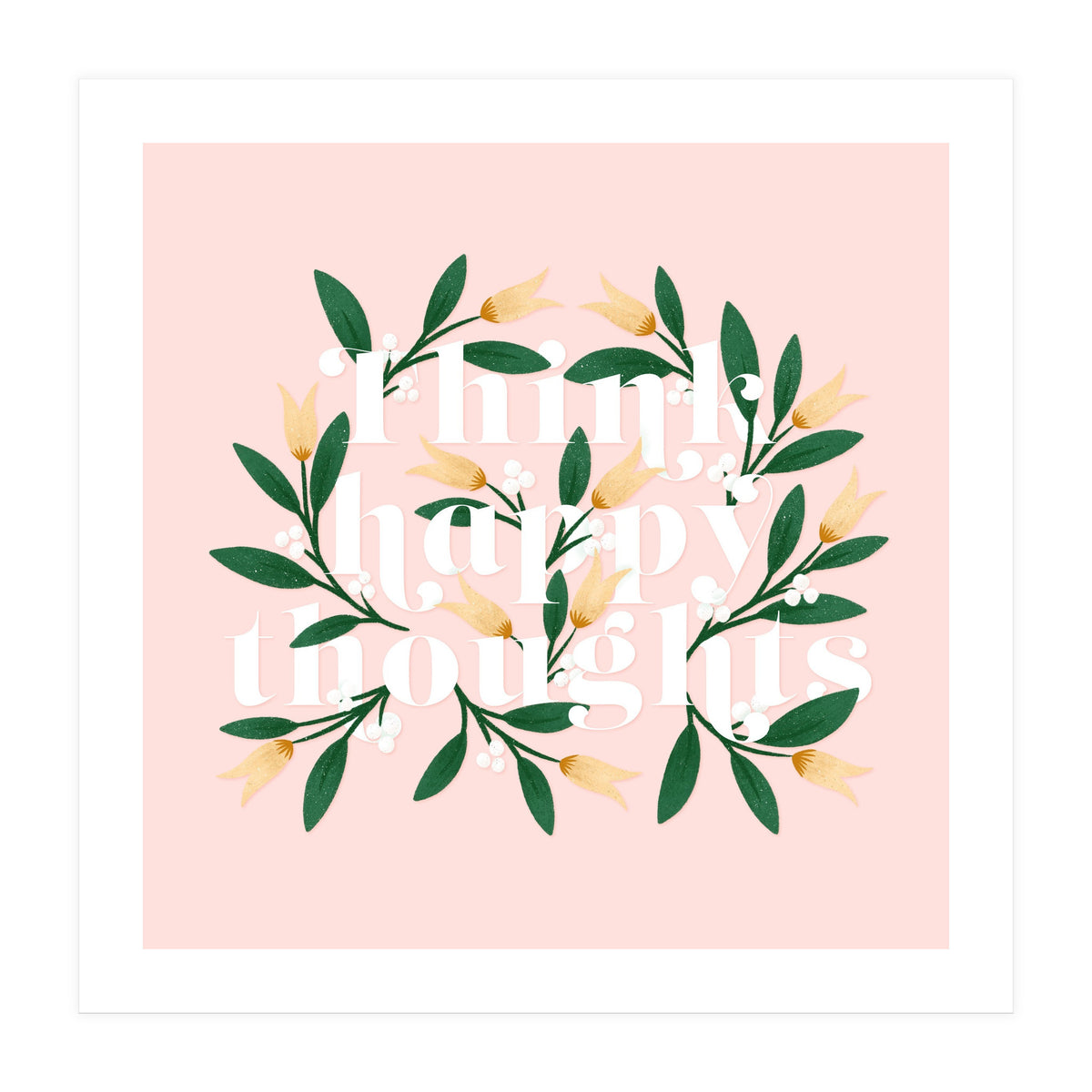 Think Happy Thoughts (Print Only)