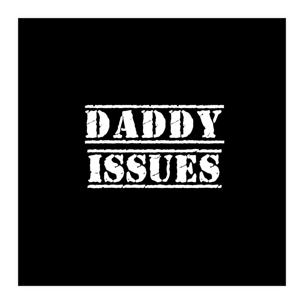 Daddy issues (Print Only)