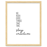 NO RUSH. GOOD THINGS TAKE TIME. STAY CREATIVE. thumbnail