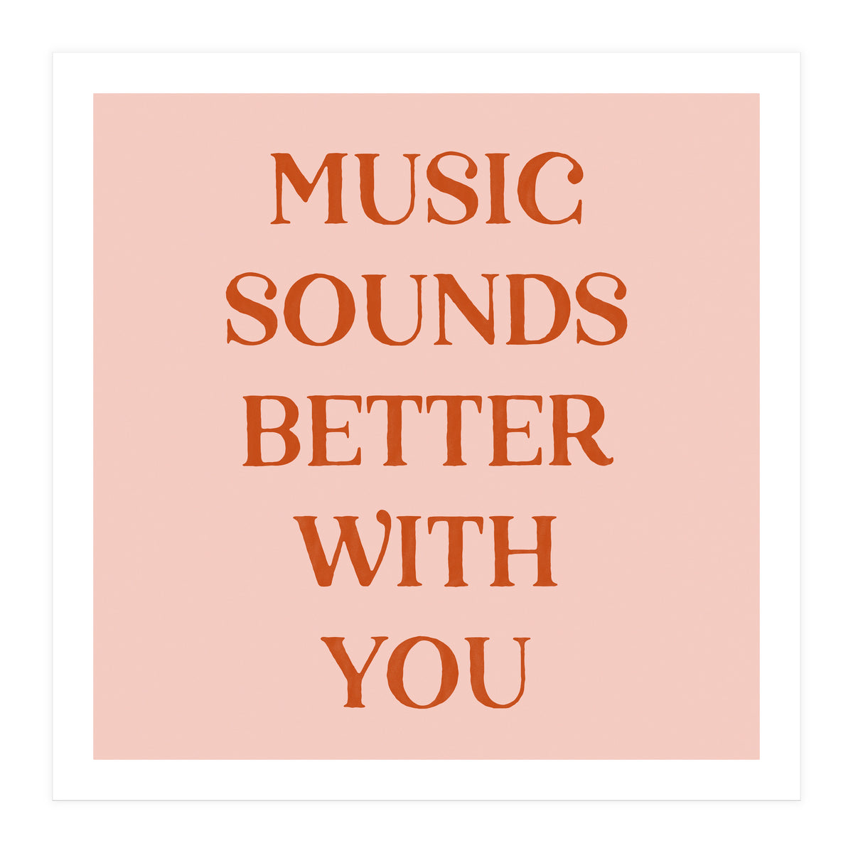 Music Sounds Better With You II (Print Only)