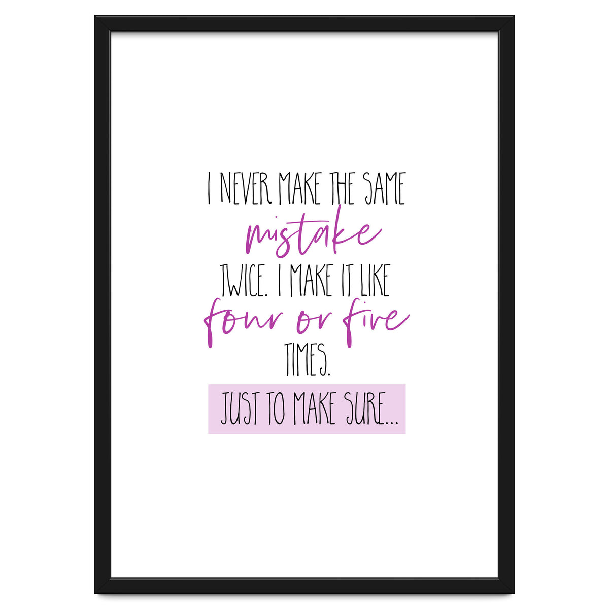 I never make the same mistake twice