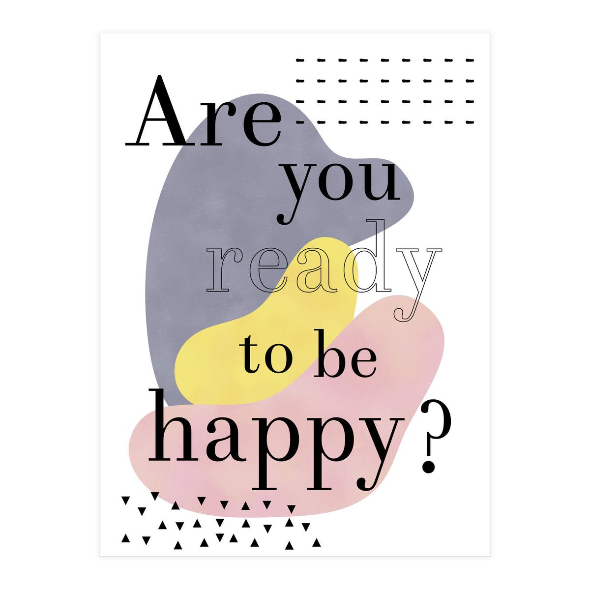 Are you ready to be happy? (Print Only)