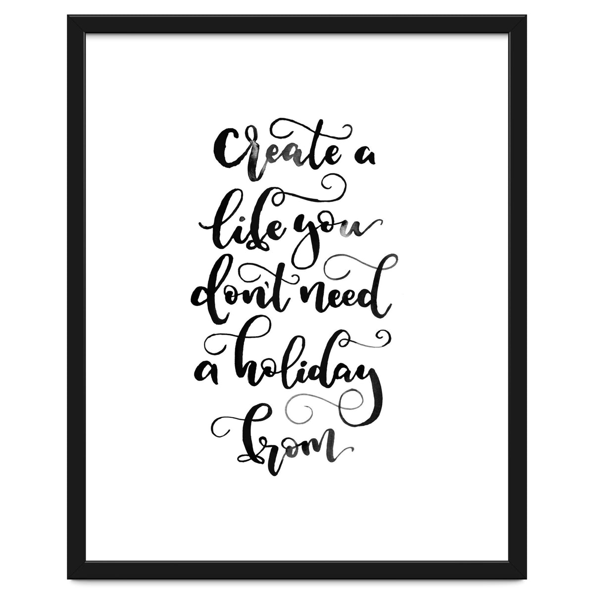 Create A Life You Don't Need A Holiday From