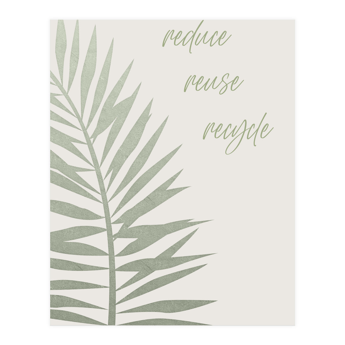 Reduce - reuse - recycle (Print Only)