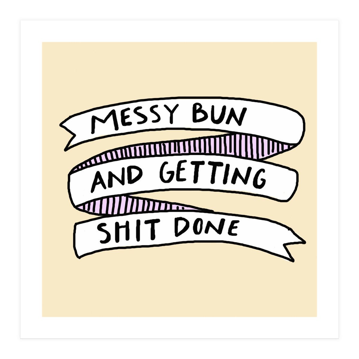Messy Bun & Get Stuff Done (Print Only)