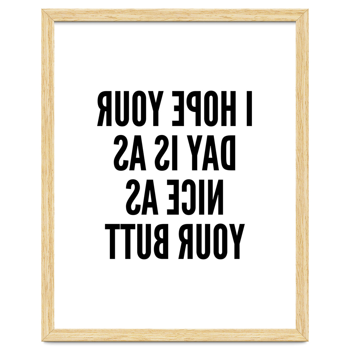 I Hope Your Day Is As Nice As Your Butt Mirror