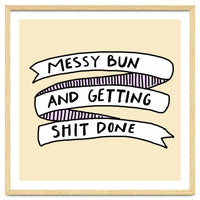 Messy Bun & Get Stuff Done
