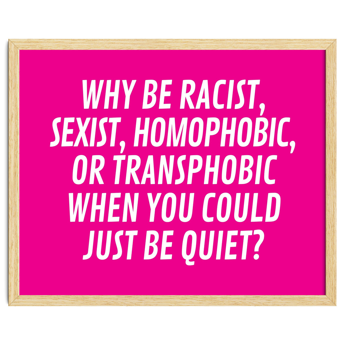 Why Be Racist, Sexist, Homophobic, Or Transphobic When You Could Just Be Quiet Pink