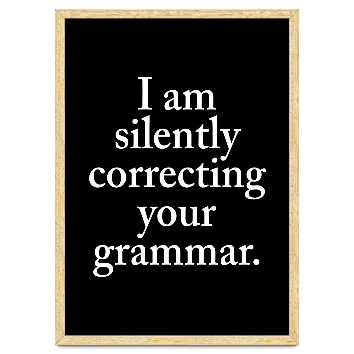 I Am Silently Correcting Your Grammar Black
