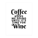 Coffee Keeps Me Going Until It's Time For Wine (Print Only) thumbnail