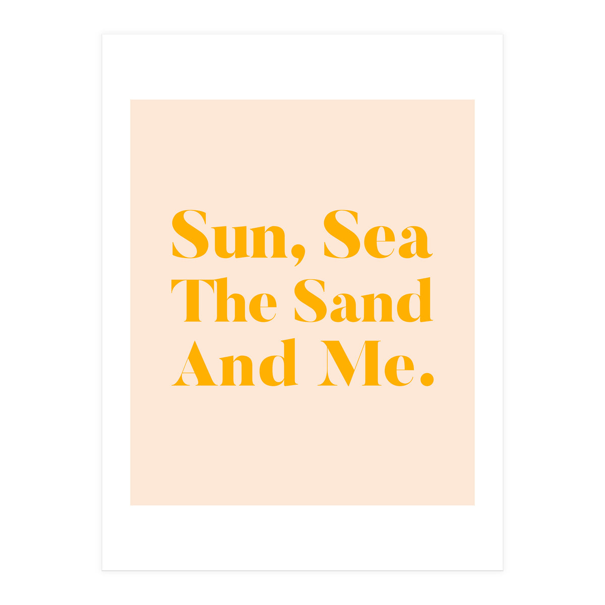 Sun, Sea, The Sand & Me (Print Only)