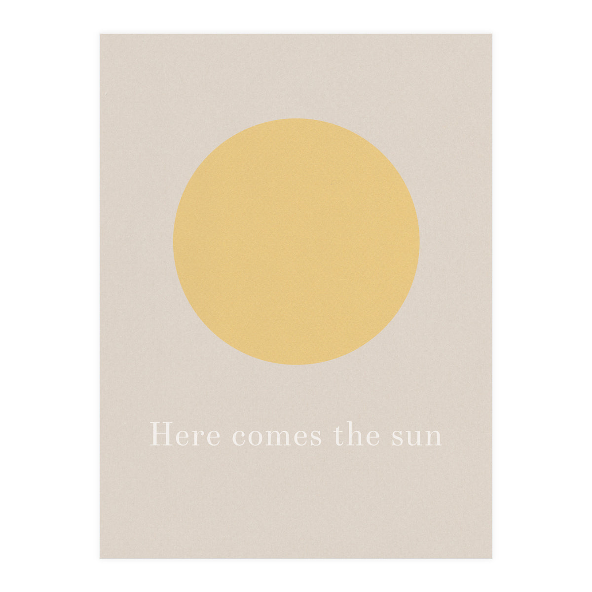 Here Comes The Sun (Print Only)