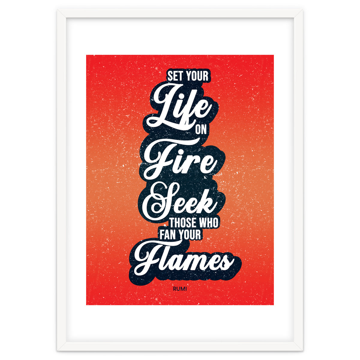 Set Your Life On Fire - Rumi Quote Typography