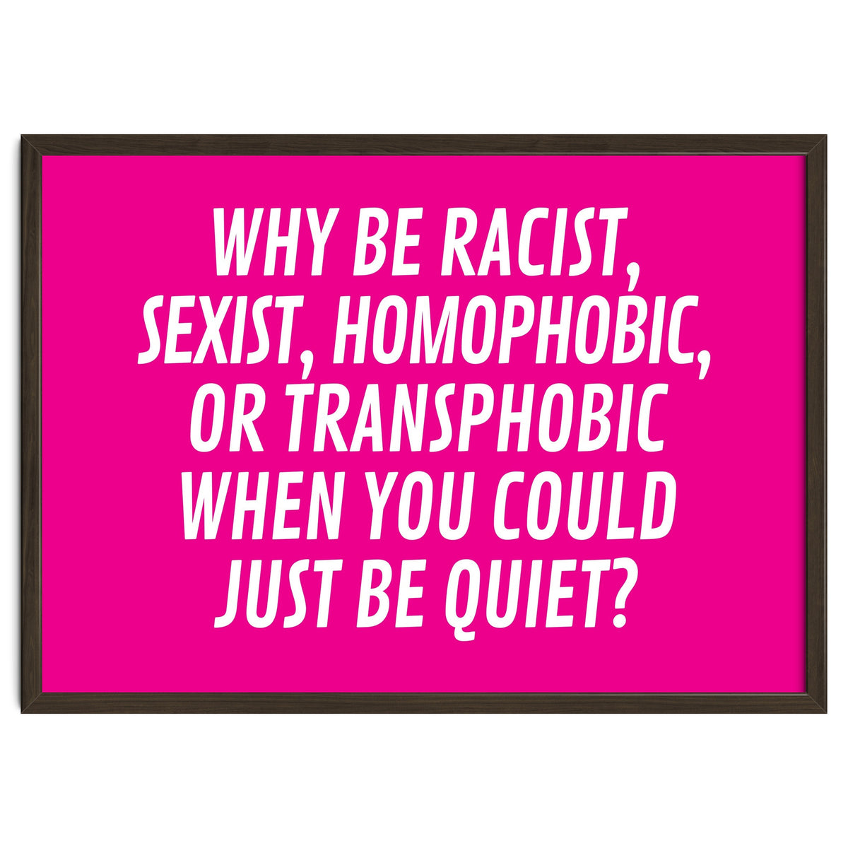 Why Be Racist, Sexist, Homophobic, Or Transphobic When You Could Just Be Quiet Pink