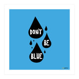 Don't Be Blue (Print Only) thumbnail