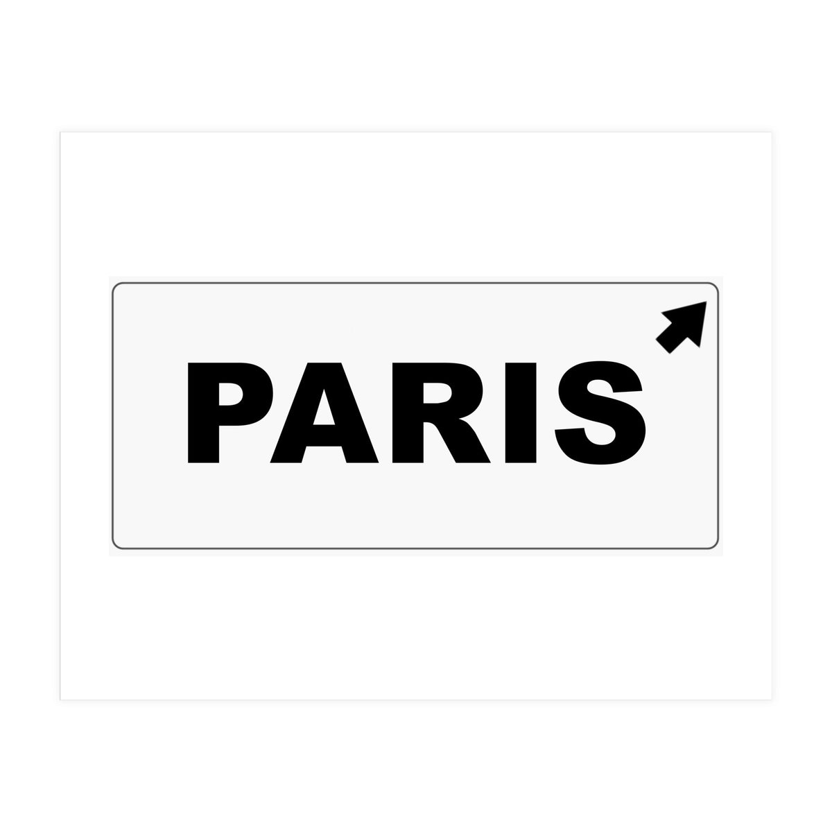 Let`s go to Paris, France! white road sign (Print Only)