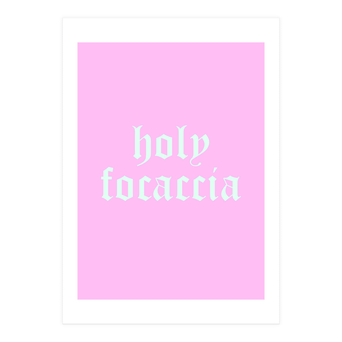 Holy Focaccia (Print Only)