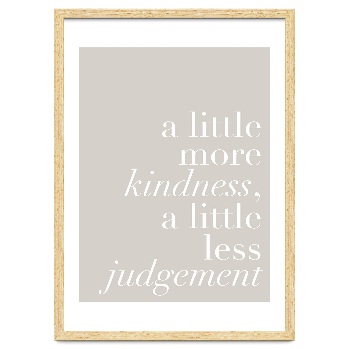 A Little More Kindness A Little Less Judgement Beige