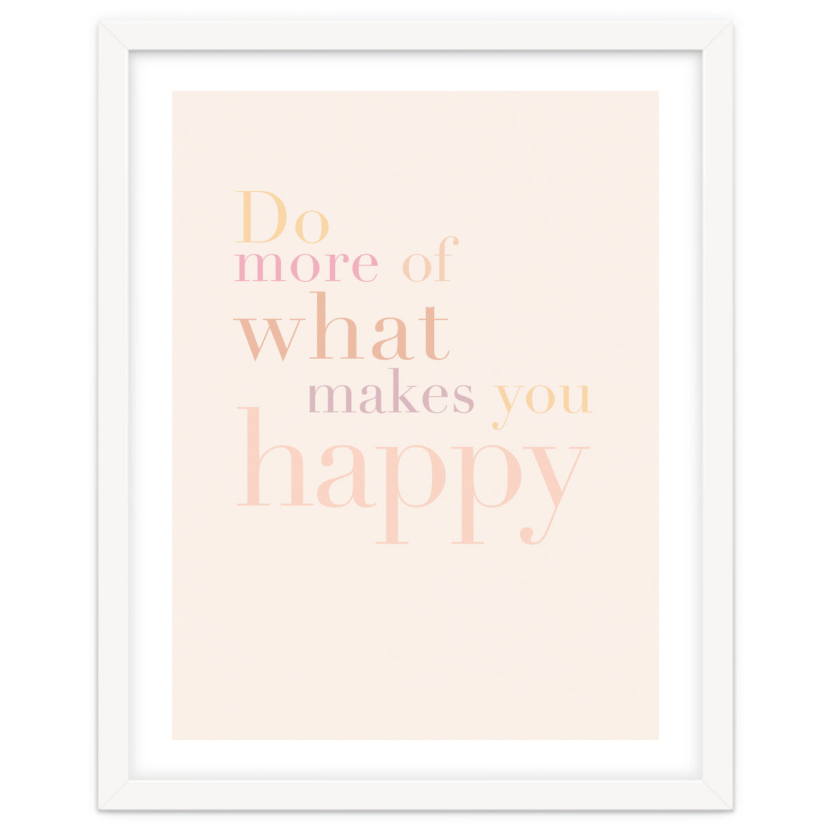 Do More Of What Makes You Happy, Pastel