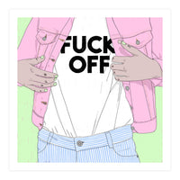 Just Fxxk Off (Print Only)