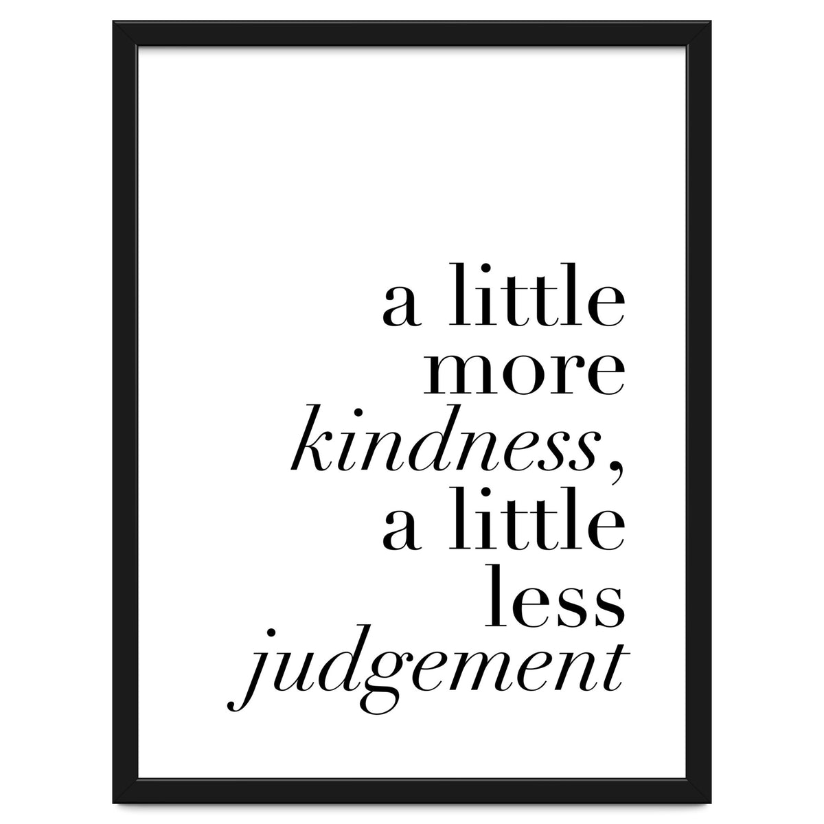 A Little More Kindness A Little Less Judgement