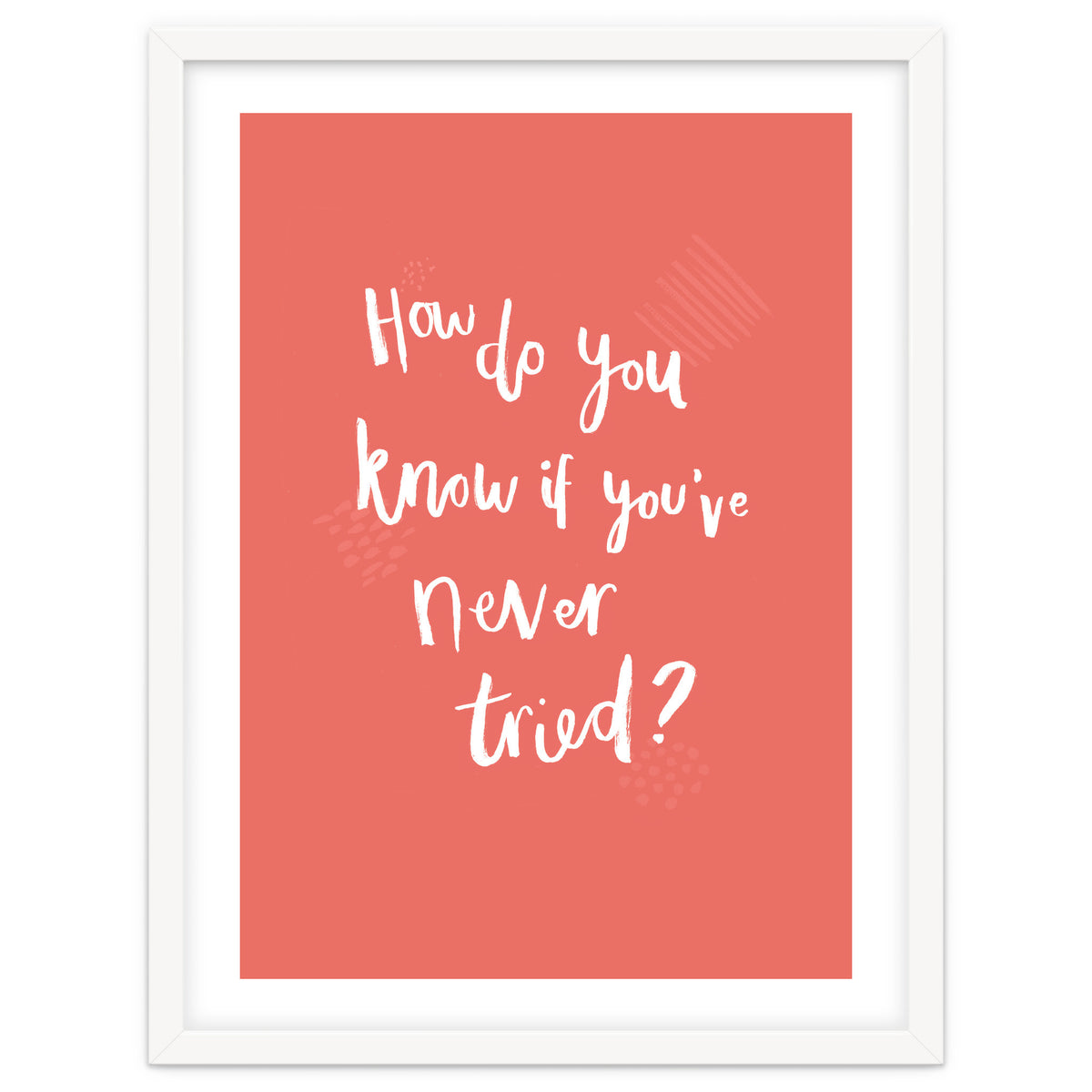 How Do You Know If You've Never Tried