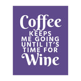Coffee Keeps Me Going Until It's Time For Wine Ultra Violet (Print Only) thumbnail