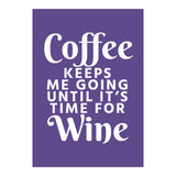 Coffee Keeps Me Going Until It's Time For Wine Ultra Violet (Print Only) thumbnail